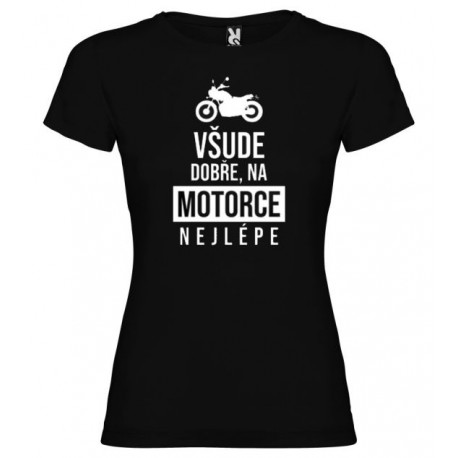 Tričko Všude dobře na motorce nejlíp dámské