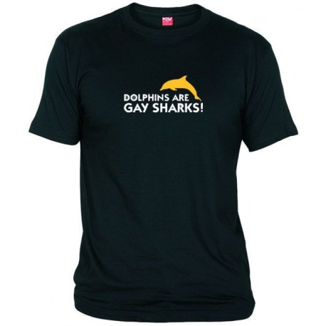 Tričko Dolphins are gay sharks pánske